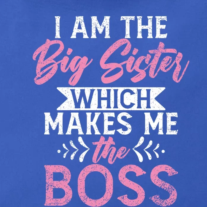 I Am The Big Sister Which Makes Me The Boss Proud Big Sister Gift Zip Tote Bag