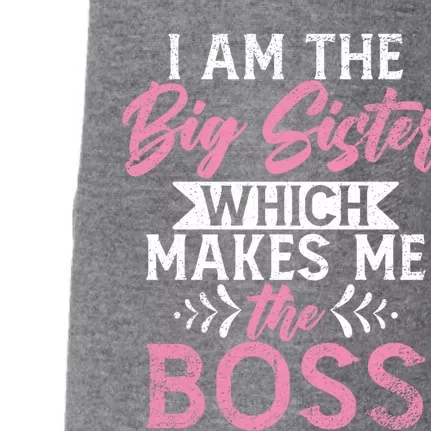 I Am The Big Sister Which Makes Me The Boss Proud Big Sister Gift Doggie 3-End Fleece Hoodie