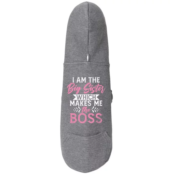 I Am The Big Sister Which Makes Me The Boss Proud Big Sister Gift Doggie 3-End Fleece Hoodie