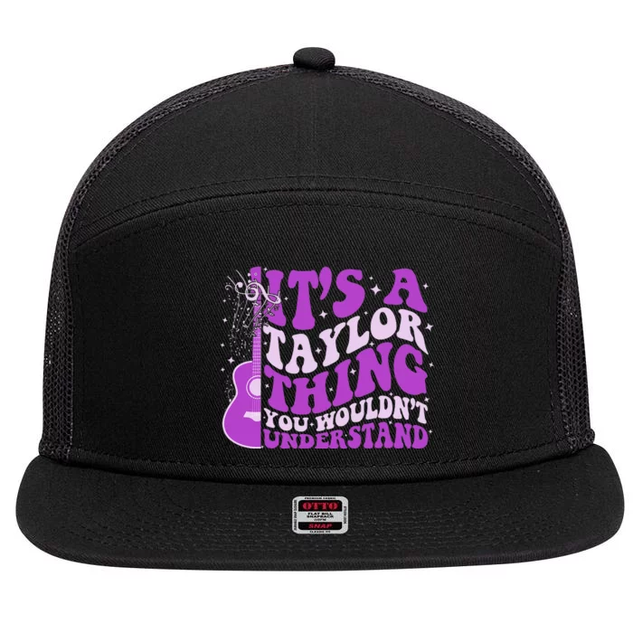 ItS A Taylor Thing You WouldnT Understand 7 Panel Mesh Trucker Snapback Hat