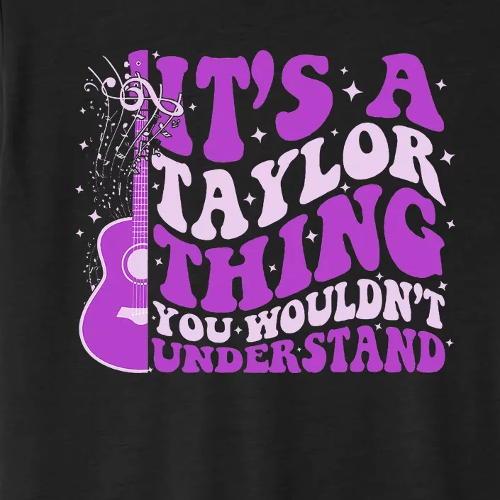 ItS A Taylor Thing You WouldnT Understand ChromaSoft Performance T-Shirt