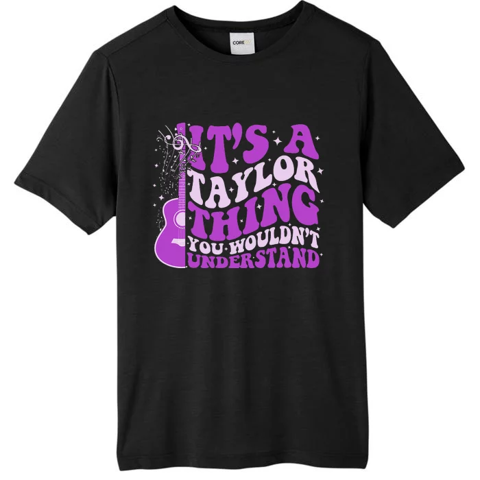 ItS A Taylor Thing You WouldnT Understand ChromaSoft Performance T-Shirt