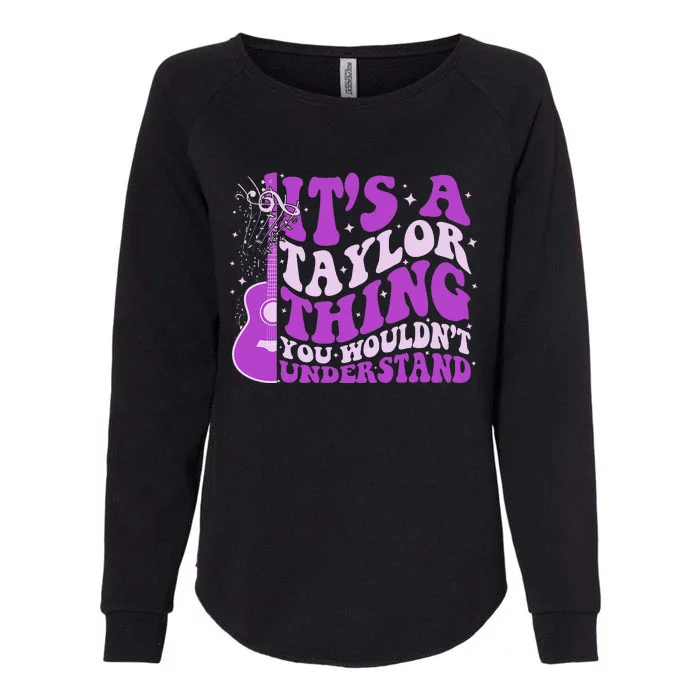 ItS A Taylor Thing You WouldnT Understand Womens California Wash Sweatshirt