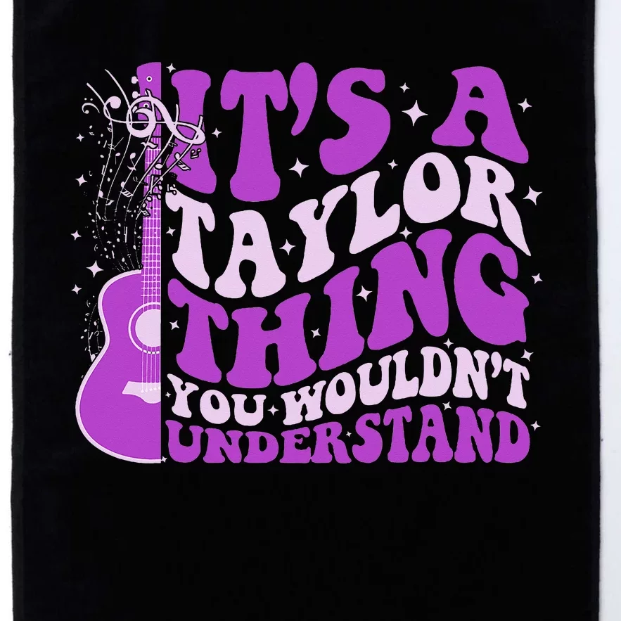 ItS A Taylor Thing You WouldnT Understand Platinum Collection Golf Towel