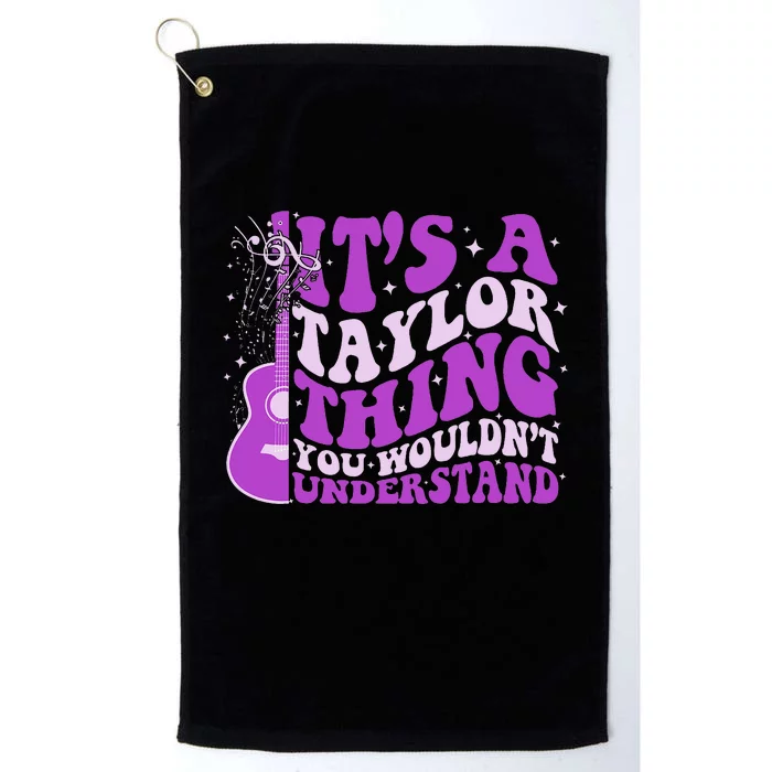 ItS A Taylor Thing You WouldnT Understand Platinum Collection Golf Towel