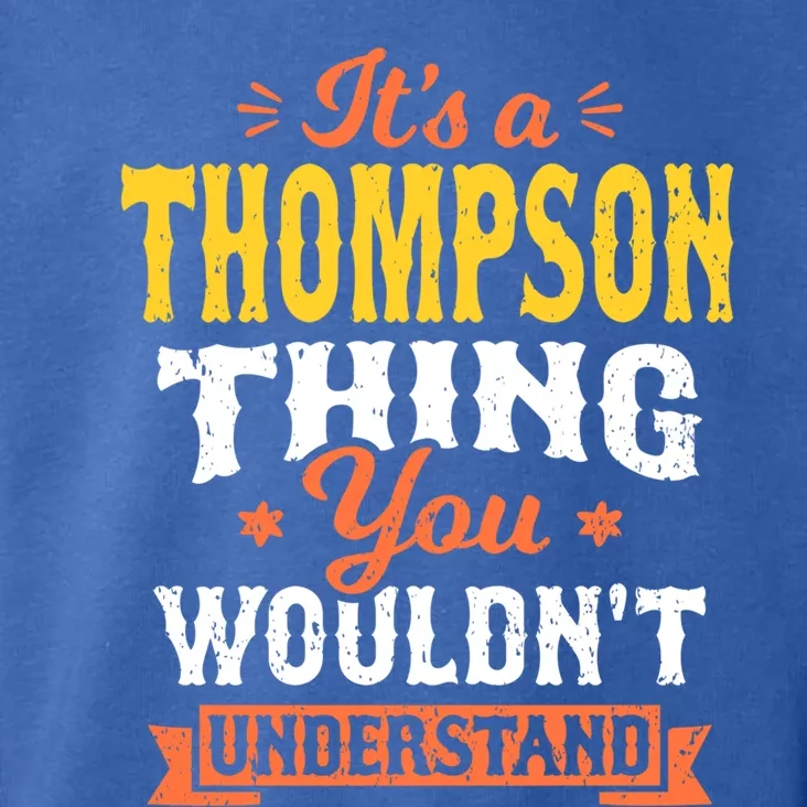 Its A Thompson Thing You Wouldnt Understand Name Surname Gift Toddler Hoodie