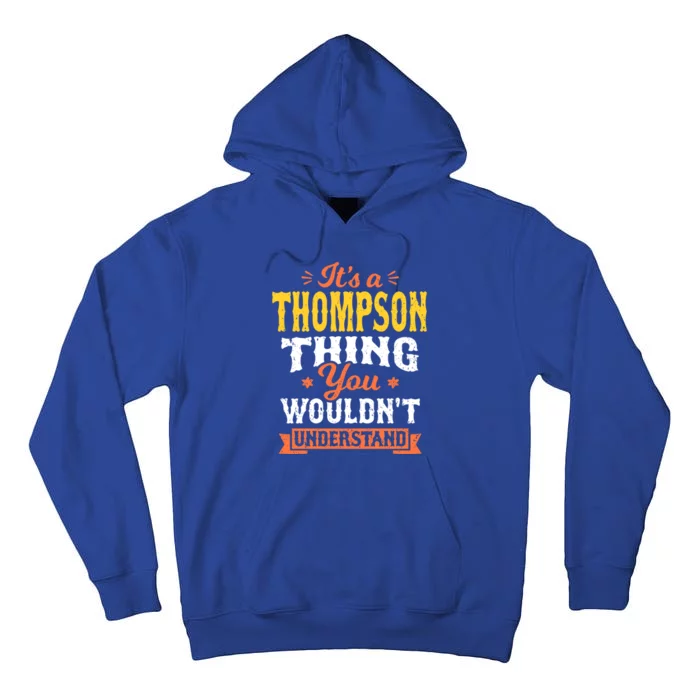 Its A Thompson Thing You Wouldnt Understand Name Surname Gift Tall Hoodie