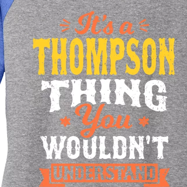 Its A Thompson Thing You Wouldnt Understand Name Surname Gift Women's Tri-Blend 3/4-Sleeve Raglan Shirt