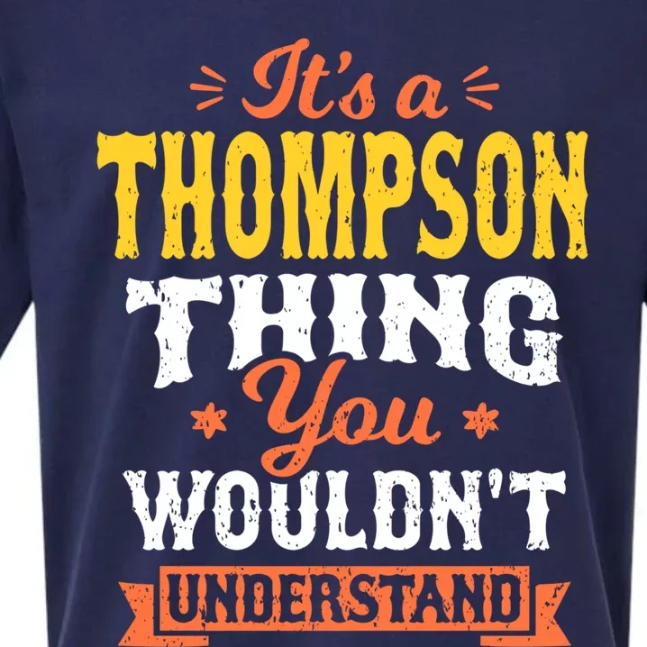 Its A Thompson Thing You Wouldnt Understand Name Surname Gift Sueded Cloud Jersey T-Shirt