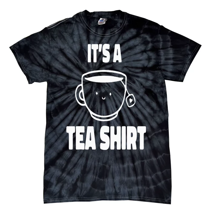 It's A Tea Funny Tea Drinker Lover Tie-Dye T-Shirt