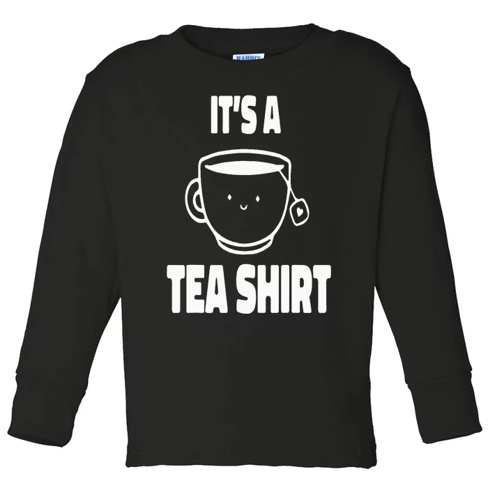 It's A Tea Funny Tea Drinker Lover Toddler Long Sleeve Shirt