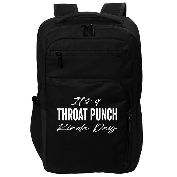 Its A Throat Punch Kinda Day Gift Impact Tech Backpack