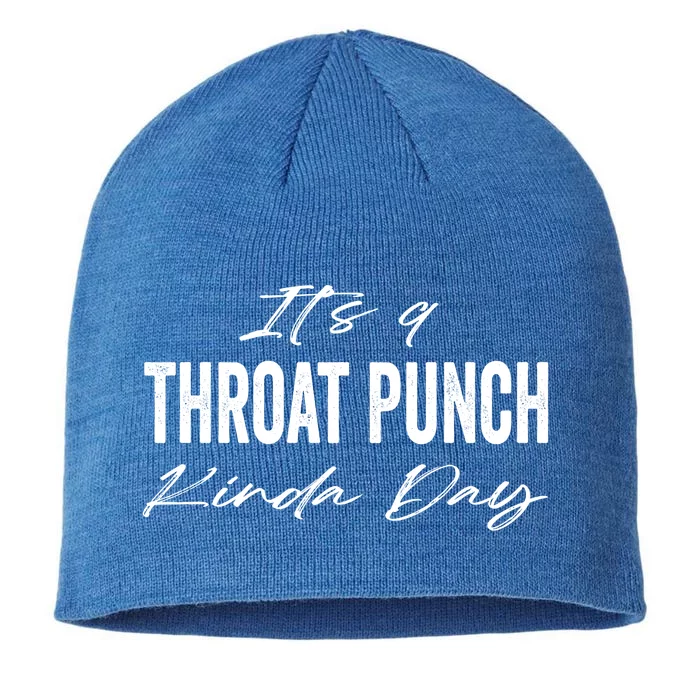 Its A Throat Punch Kinda Day Gift 8 1/2in Sustainable Knit Beanie