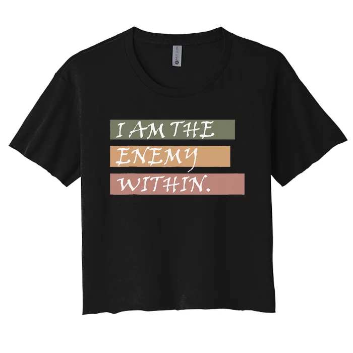 I Am The Enemy Within Women's Crop Top Tee