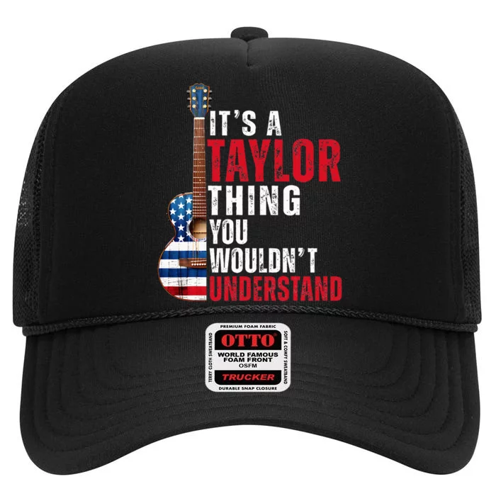 ItS A Taylor Thing You WouldnT Understand American Flag High Crown Mesh Trucker Hat