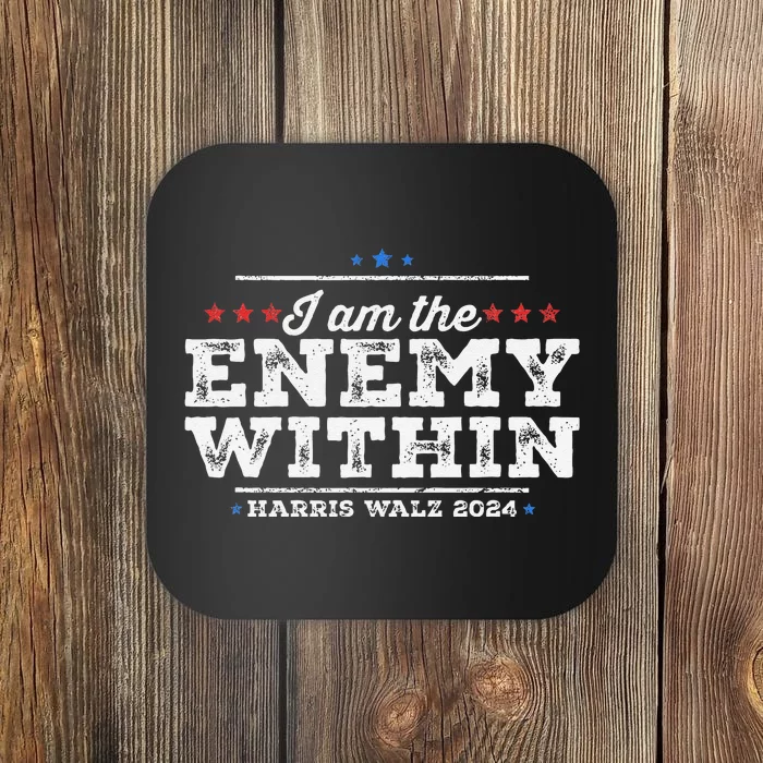 I Am The Enemy Within Harris Walz 2024 Enemy Within Coaster