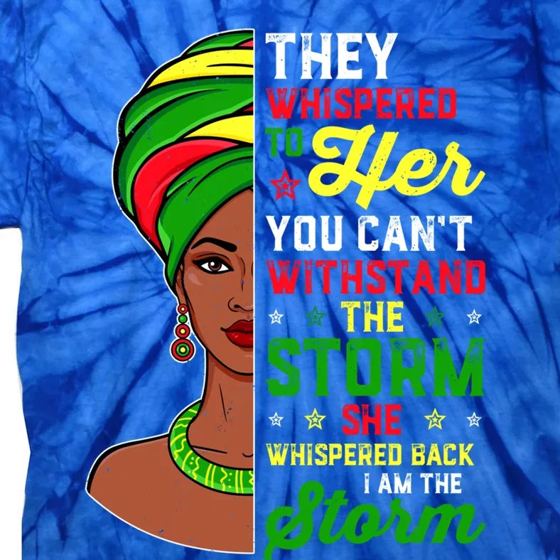 I Am The Storm African Juneteenth Black History Meaningful Gift Tie-Dye T-Shirt