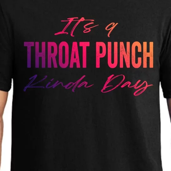 Its A Throat Punch Kinda Day Gift Pajama Set