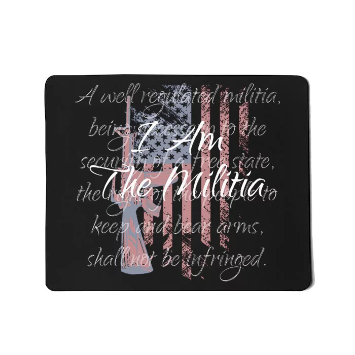 I Am The Militia Pro 2nd Amendment Proud American Flag Gift Mousepad