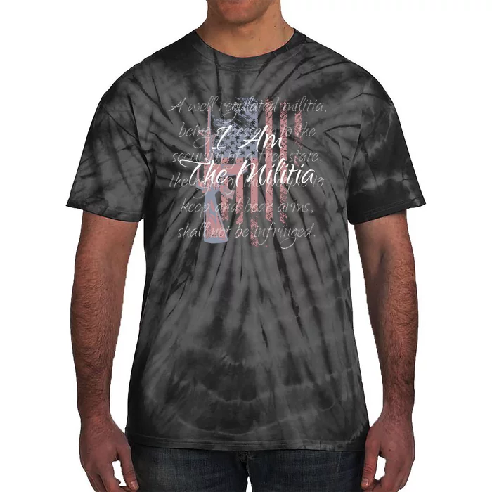 I Am The Militia Pro 2nd Amendment Proud American Flag Gift Tie-Dye T-Shirt