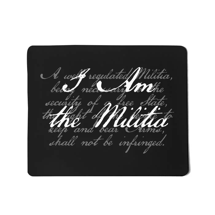 I Am The Militia Pro 2nd Amendment Support Mousepad