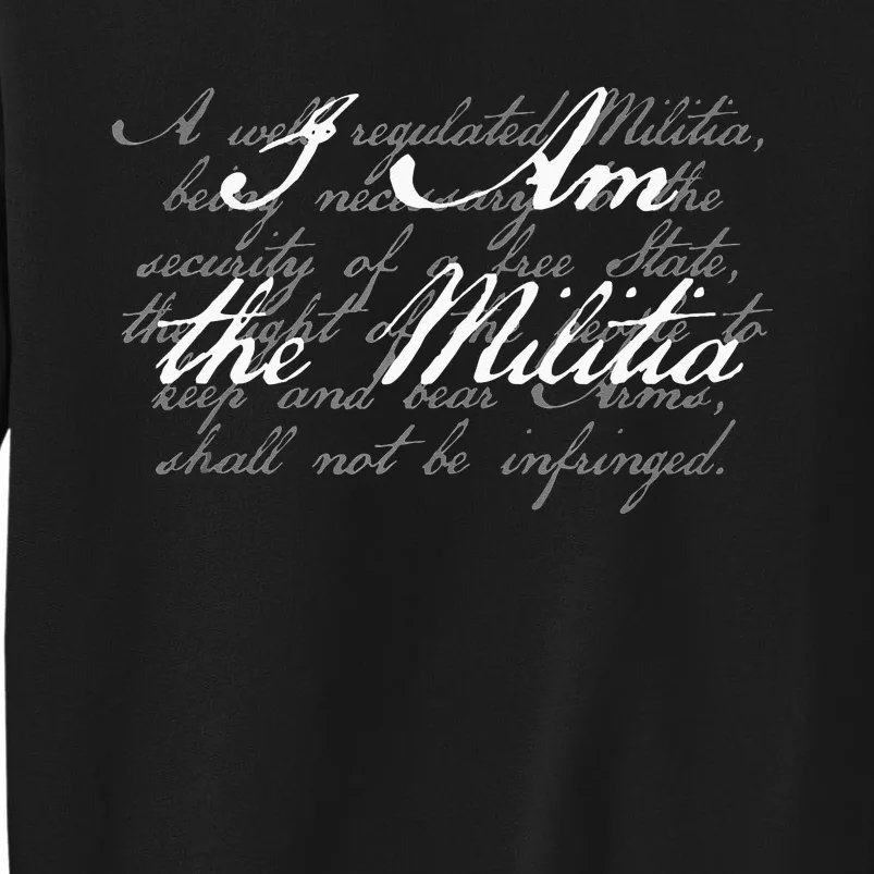 I Am The Militia Pro 2nd Amendment Support Tall Sweatshirt