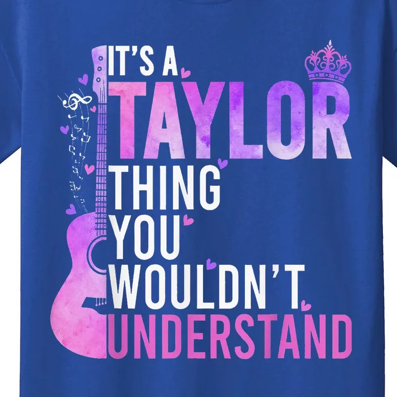 It's a Taylor Thing You Wouldn't Understand Taylor Kids T-Shirt