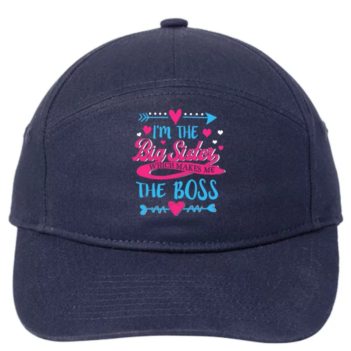 I Am The Big Sister Which Makes Me The Boss Meaningful Gift 7-Panel Snapback Hat