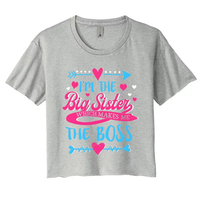 I Am The Big Sister Which Makes Me The Boss Meaningful Gift Women's Crop Top Tee