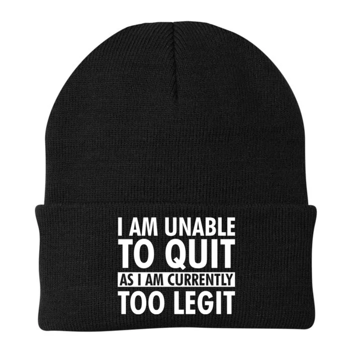 I Am Unable To Quit As I Am Currently Too Legit Knit Cap Winter Beanie