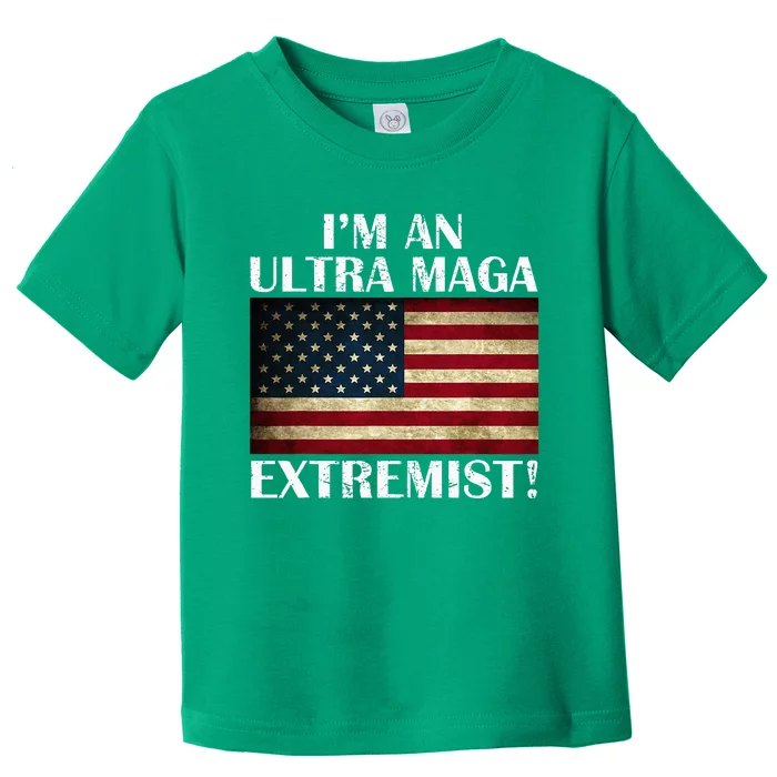 IM An Ultra Maga Extremist Flag America Toddler T-Shirt