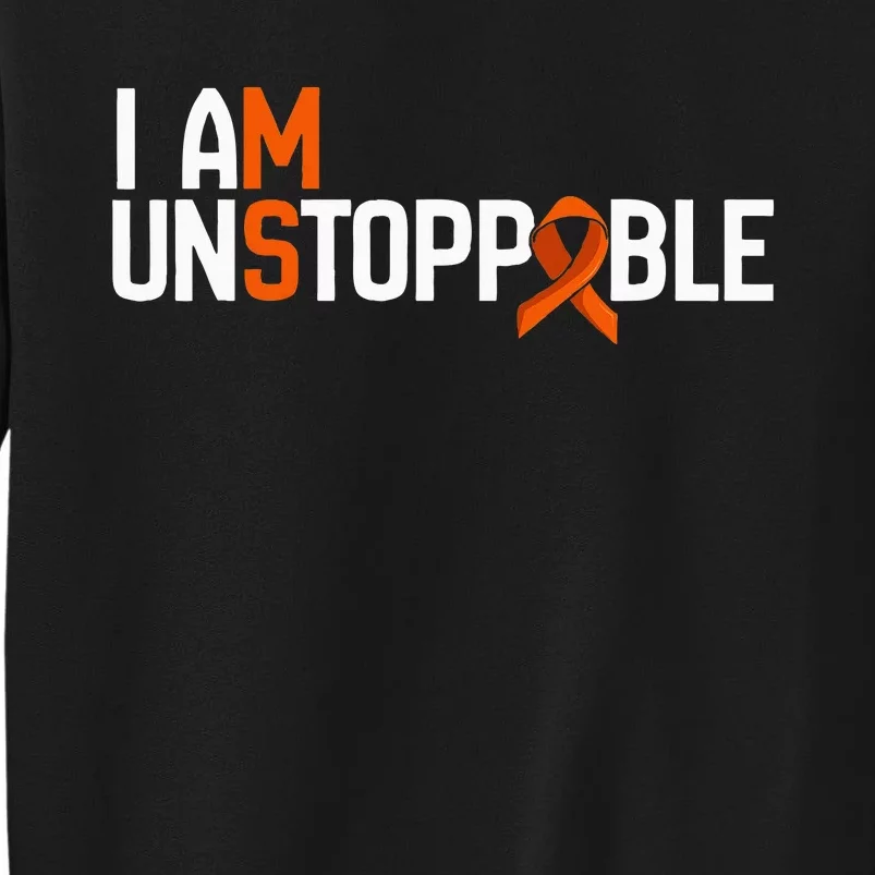 I Am Unstoppable Multiple Sclerosis Ms Awareness Tall Sweatshirt