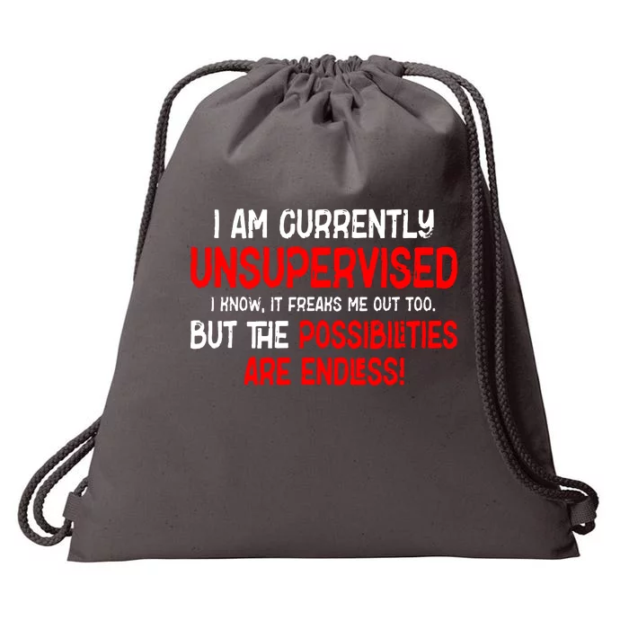 I Am Unsupervised It Freaks Me Out Possibilities Endless Drawstring Bag