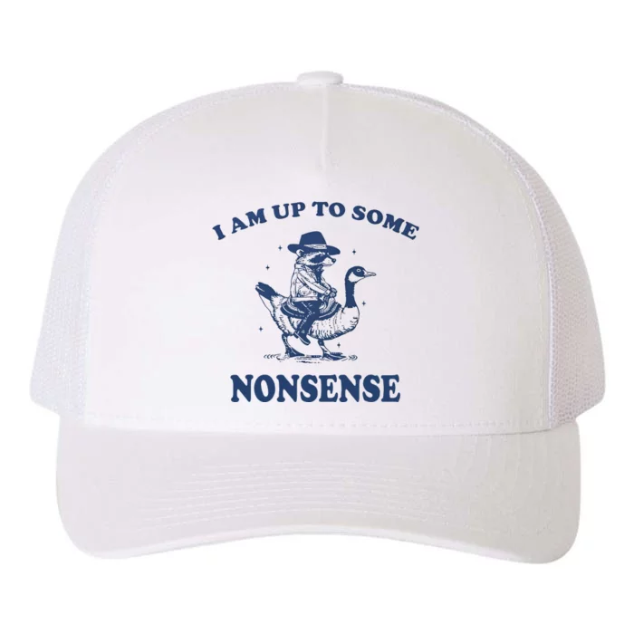 I Am Up To Some Nonsense Funny Goose Raccoon Sarcasm Saying Yupoong Adult 5-Panel Trucker Hat