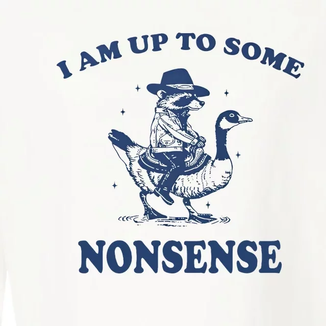 I Am Up To Some Nonsense Funny Goose Raccoon Sarcasm Saying Cropped Pullover Crew