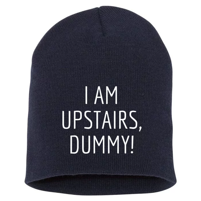 I Am Upstairs Dummy! Funny Christmas Sayings Short Acrylic Beanie