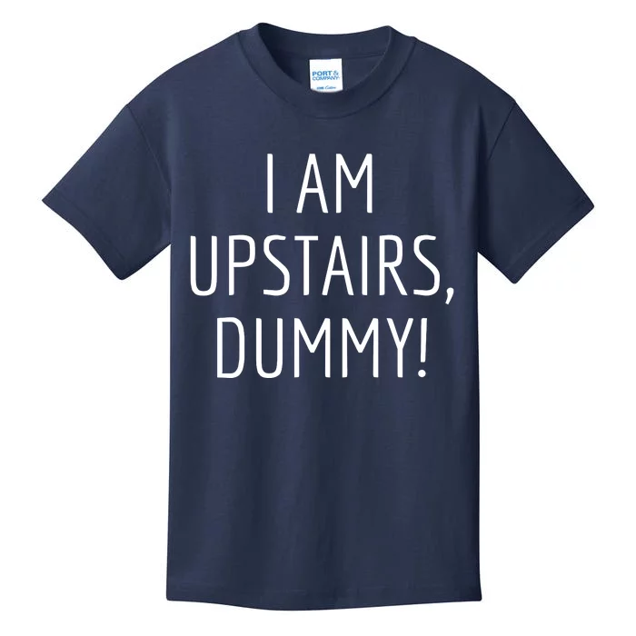 I Am Upstairs Dummy! Funny Christmas Sayings Kids T-Shirt