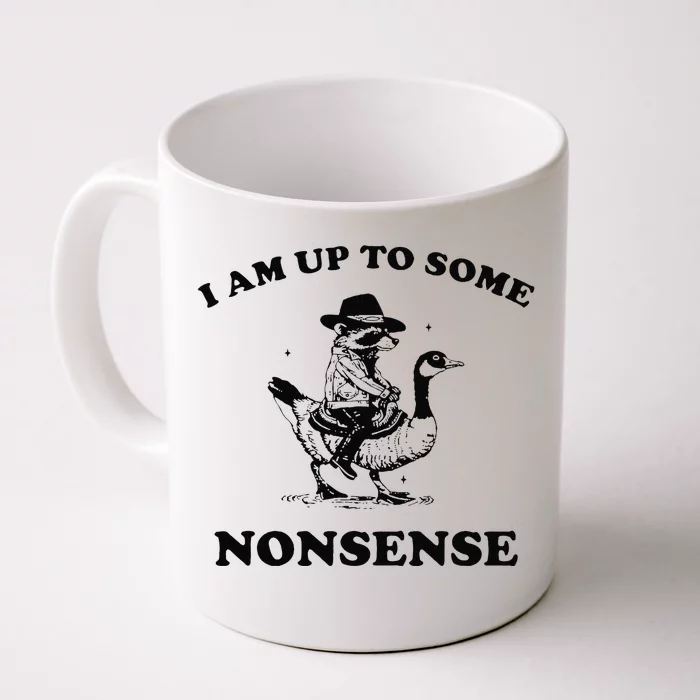 I Am Up To Some Nonsense Funny Goose Raccoon Sarcasm Saying Front & Back Coffee Mug