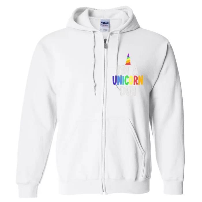 Im A Unicorn Duh Halloween Costume Full Zip Hoodie