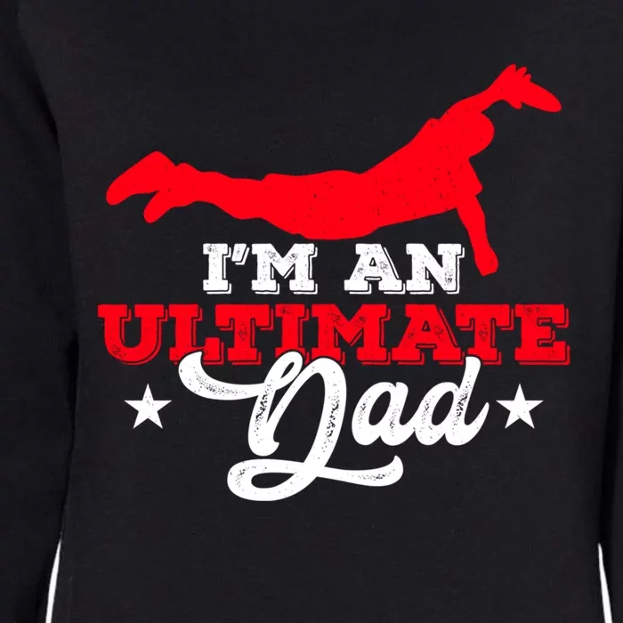 IM An Ultimate Dad Ultimate Frisbee Cool Gift Womens California Wash Sweatshirt