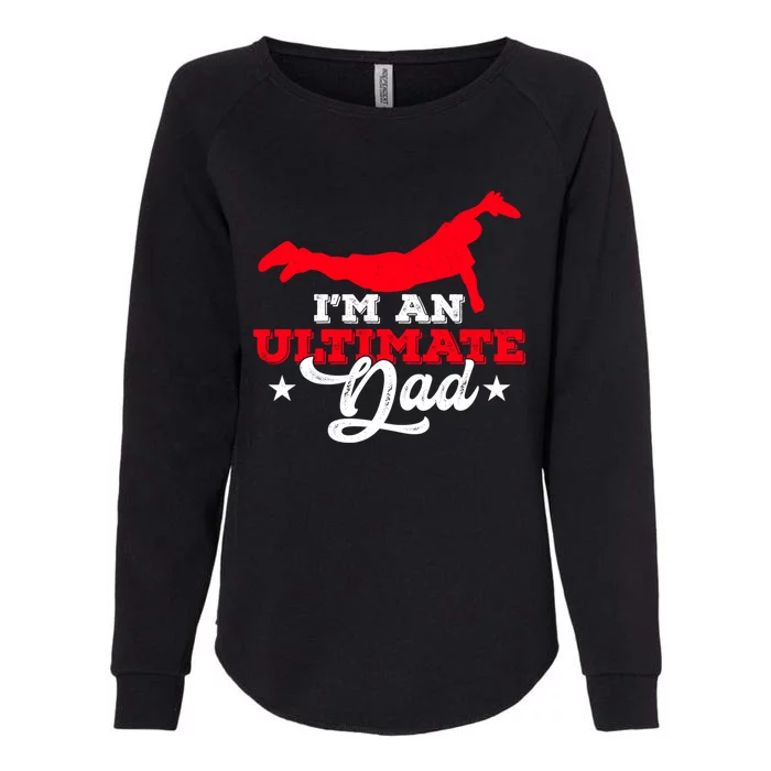 IM An Ultimate Dad Ultimate Frisbee Cool Gift Womens California Wash Sweatshirt