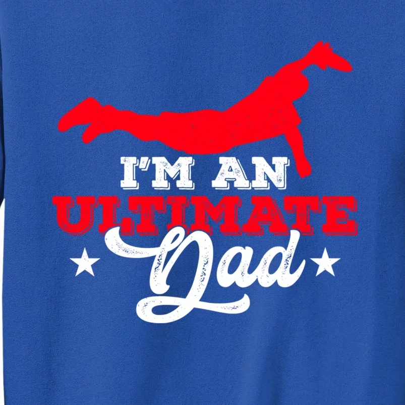 IM An Ultimate Dad Ultimate Frisbee Cool Gift Tall Sweatshirt