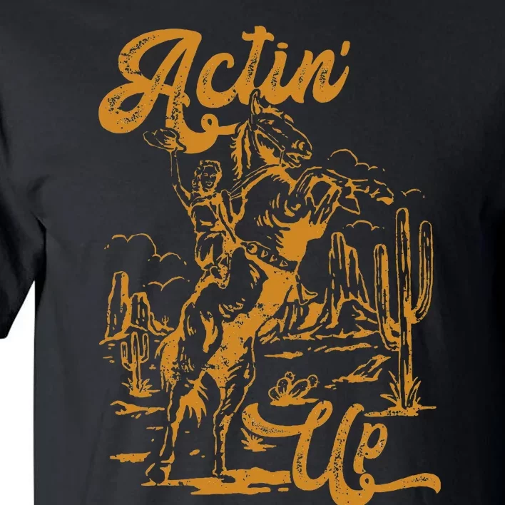 IM Actin Up IM Acting Up Tall T-Shirt