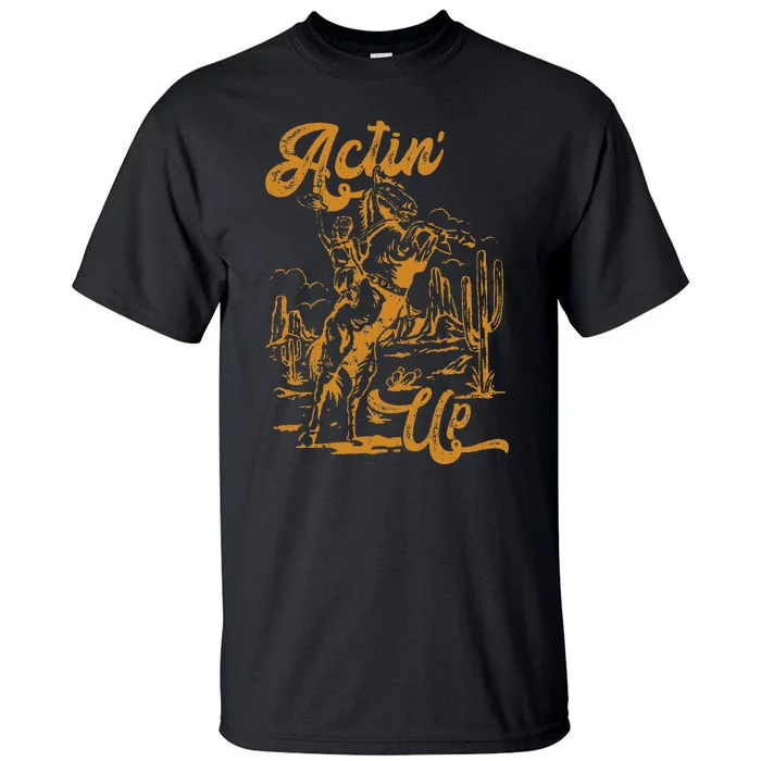 IM Actin Up IM Acting Up Tall T-Shirt