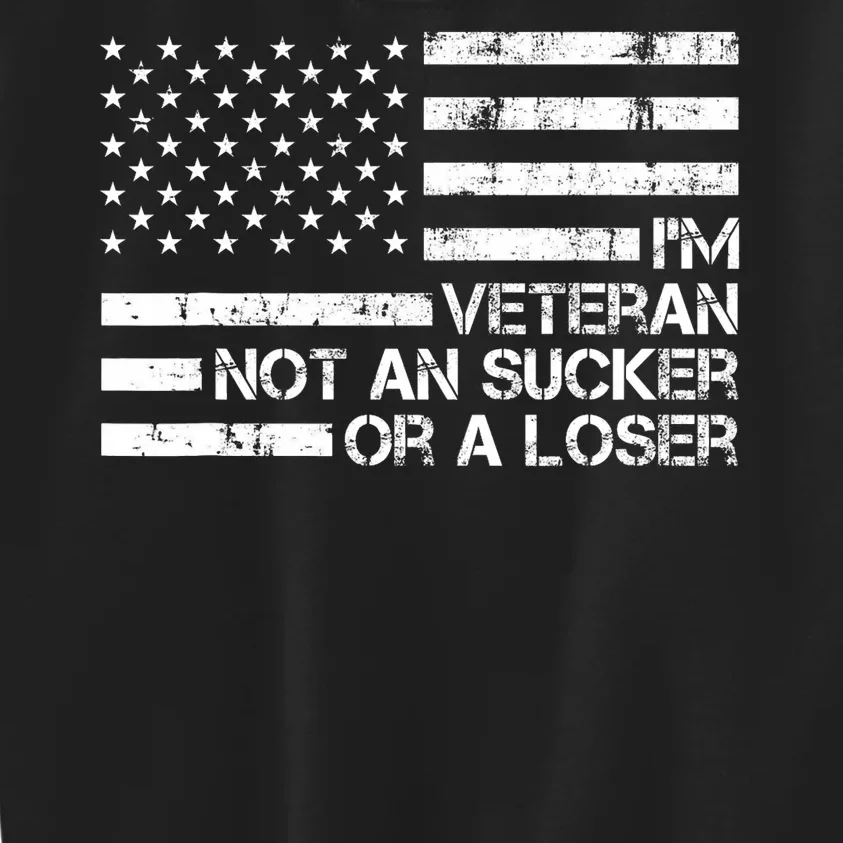 IM A Veteran Not A Sucker Or A Loser Patriotic Quotes Kids Sweatshirt