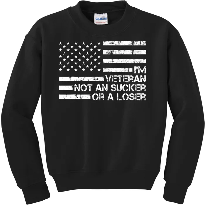 IM A Veteran Not A Sucker Or A Loser Patriotic Quotes Kids Sweatshirt