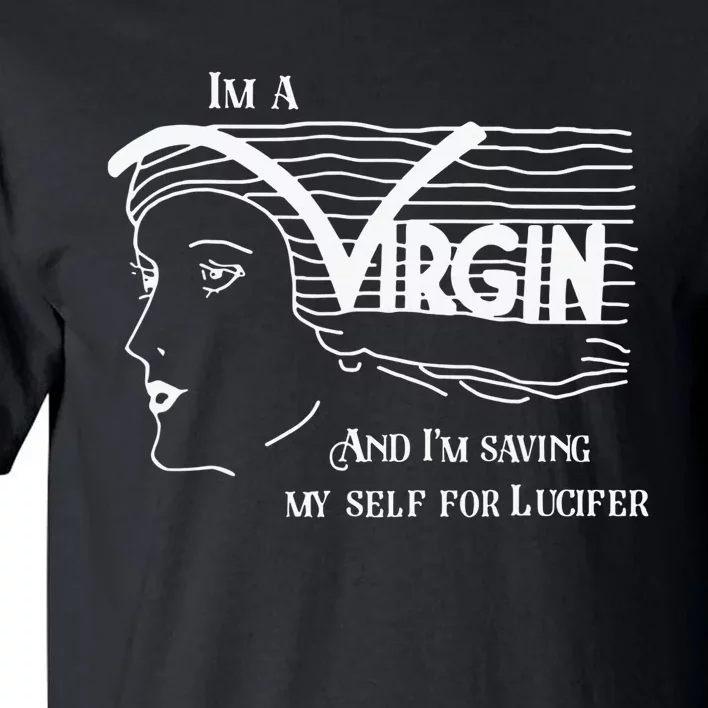 I'm A Virgin And I'm Saving Myself For Lucifer Tall T-Shirt