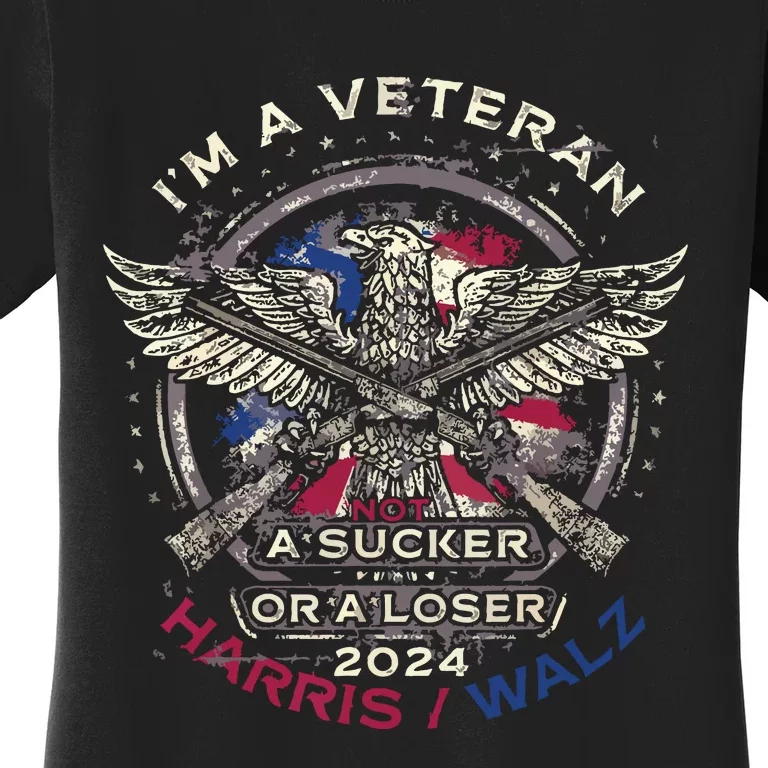 IM A Veteran Not A Sucker Or Loser Flag Harris Walz 2024 Women's T-Shirt