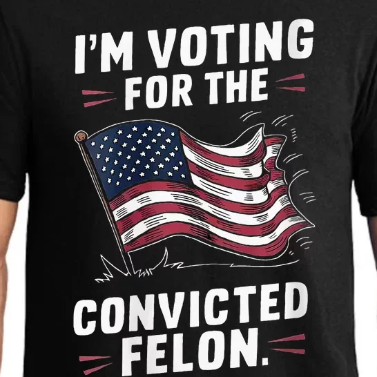 I Am Voting For A Convicted Felon Trump 2024 Pajama Set