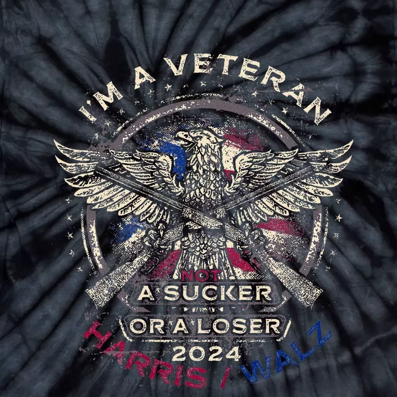 IM A Veteran Not A Sucker Or Loser Flag Harris Walz 2024 Tie-Dye T-Shirt